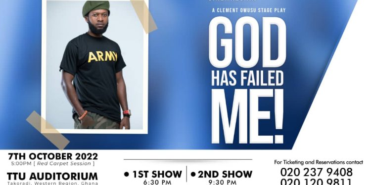 Nana Quasi-Wusu to feature in his 3rd stage play “God Has Failed Me”