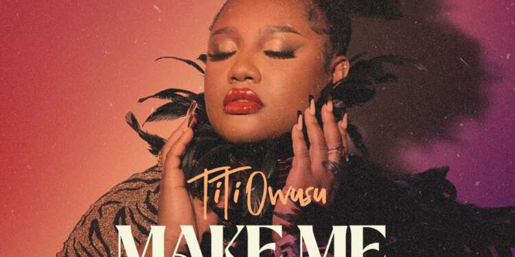 TiTi Owusu announces highly anticipated single, 'Make Me Believe (Nana)'