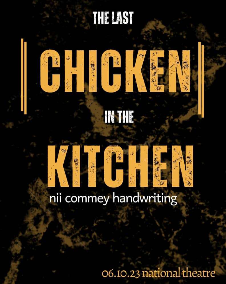 Nii Commey handwriting to welcome theatre lovers into his ‘Kitchen’ to Taste his “Last Chicken In The Kitchen”