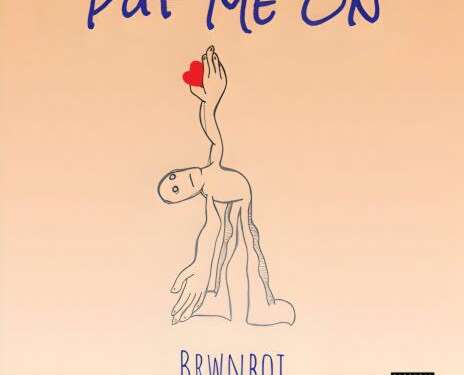 BrwnBoi professes love on sultry new Afrobeats Single “Put Me On