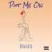 BrwnBoi professes love on sultry new Afrobeats Single “Put Me On