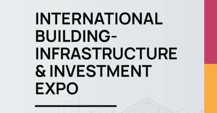Accra to Host the International Building-Infrastructure & Investment Expo (IBIXPO) 2025
