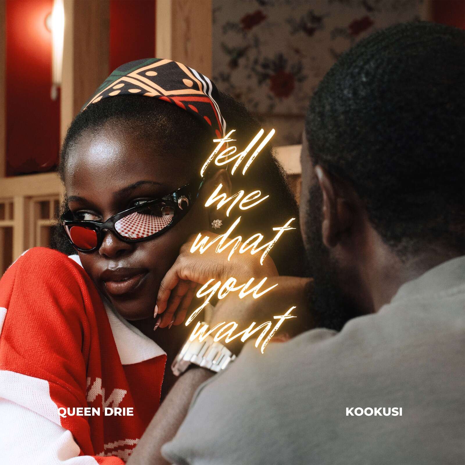 Tell Me What You Want - Queen Drie & KooKusi.